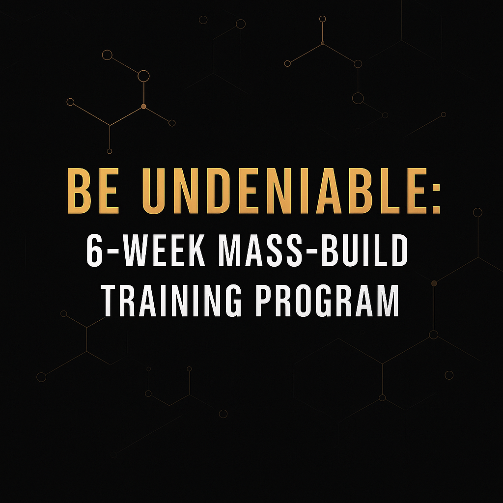 Be Undeniable: 6-Week Mass-Build Training Program