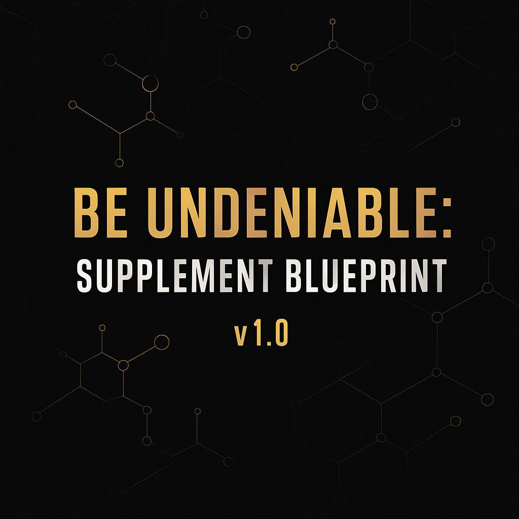 Be Undeniable: Supplement Blueprint v1.0